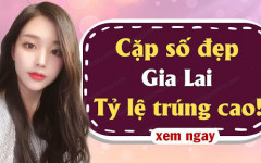 Dự đoán XSGL 19/03 - Kết quả xổ số Gia Lai thứ 6 hàng tuần