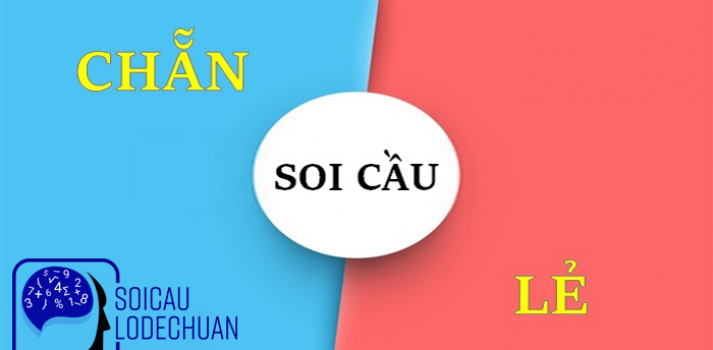 Soi cầu chẵn lẻ là gì? Cách soi cầu chẵn lẻ mới nhất hiện nay