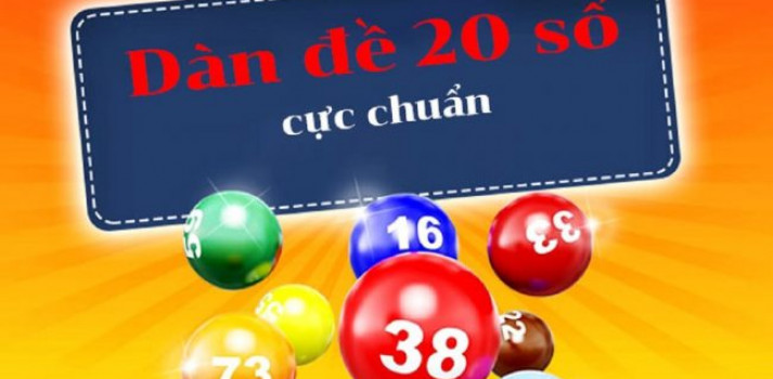 Dàn đề 20 số là gì? Cách nuôi dàn đề 20 số khung 3 ngày chuẩn xác nhất