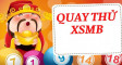 Quay thử XSMB 16/3 - Quay thử miền bắc lấy hên 16/3/2025